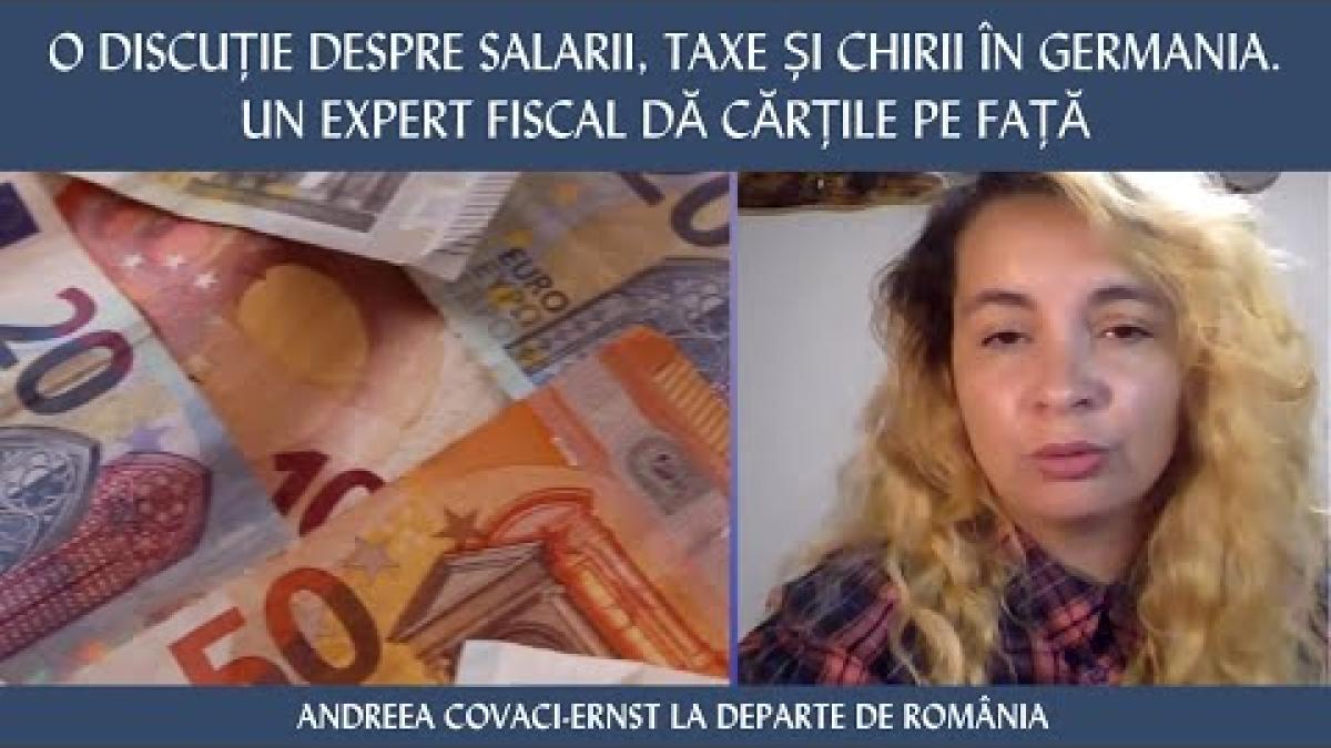O discuție despre salarii, taxe și chirii în Germania. Andreea, expert fiscal, dă cărțile pe față