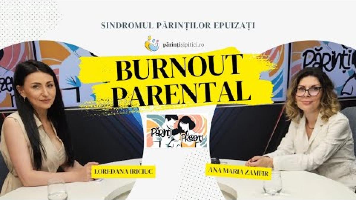 Burnout parental | Sindromul părinților epuizați. Psihologul Ana Maria Zamfir, la Părinți Prezenți