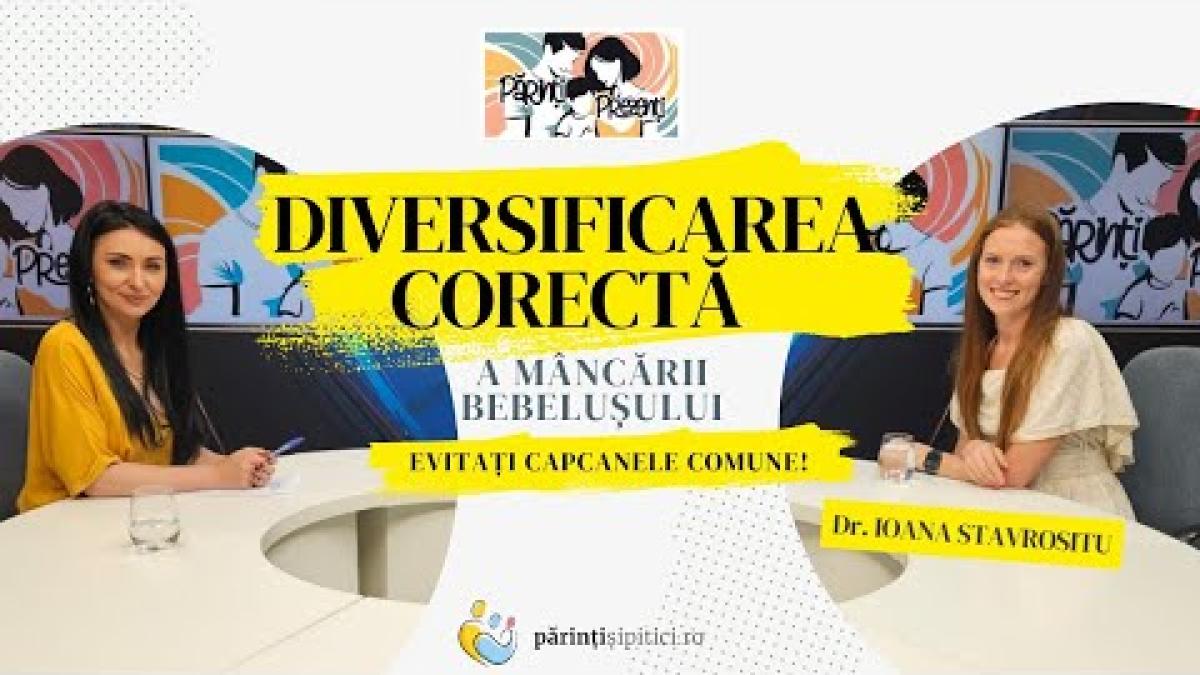 Diversificarea corectă a mâncării bebelușului | Dr. Ioana Stavrositu, la Părinți Prezenți