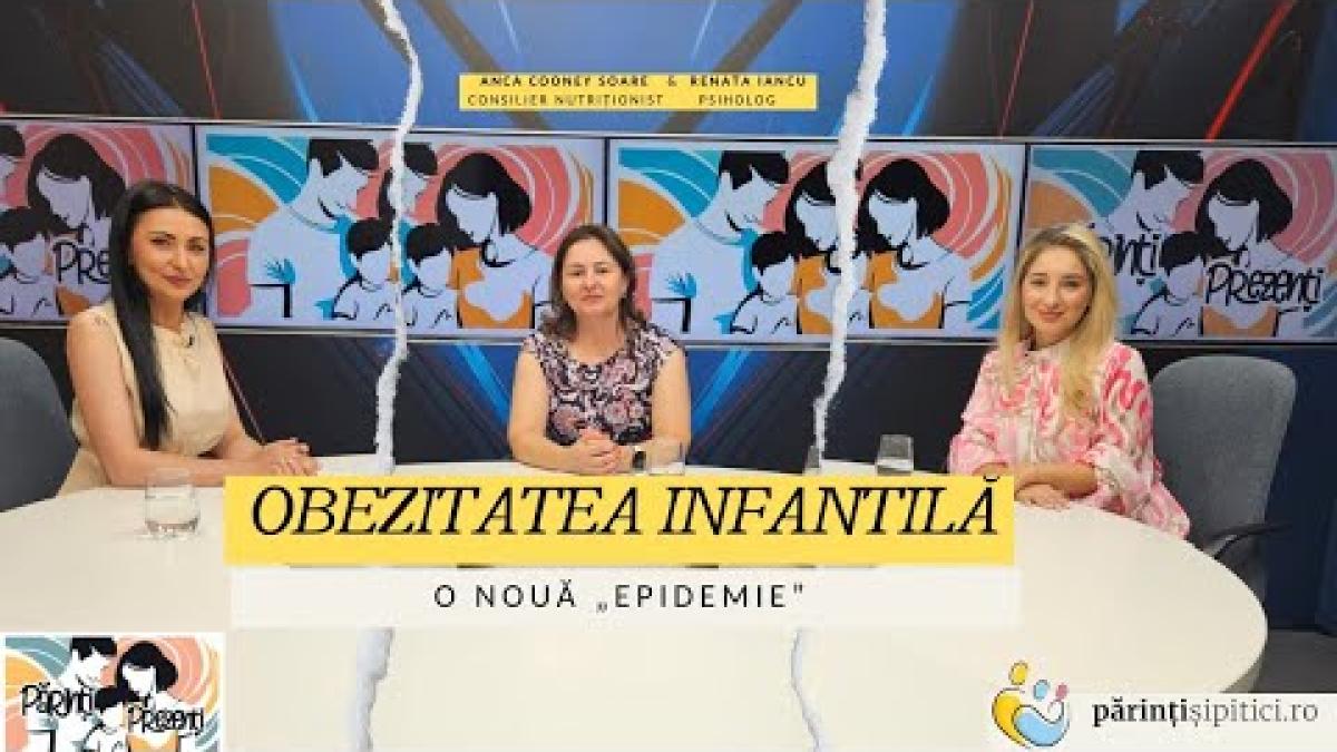 Obezitatea infantilă | O nouă „epidemie”. Renata Iancu și Anca Cooney Soare, la Părinți Prezenți