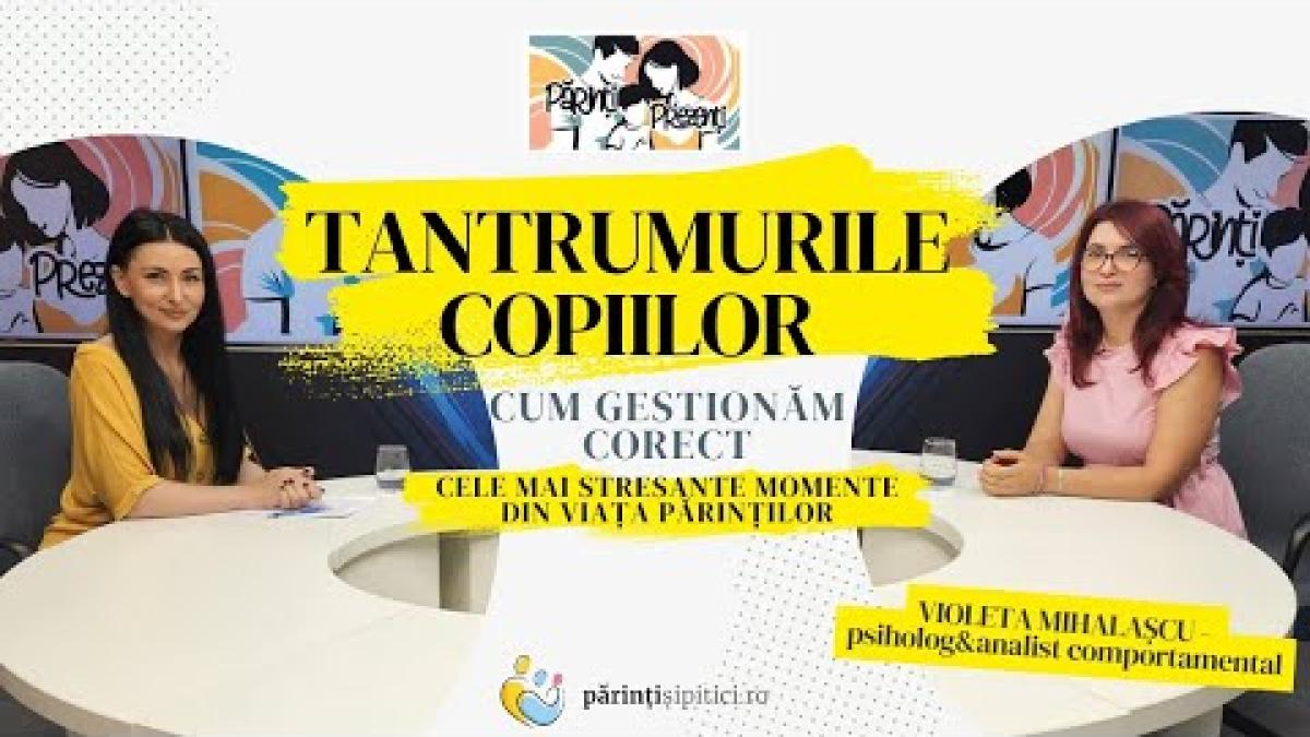 Tantrumurile copiilor | Cum gestionăm acest „bau-bau”? Violeta Mihalașcu, la Părinți Prezenți