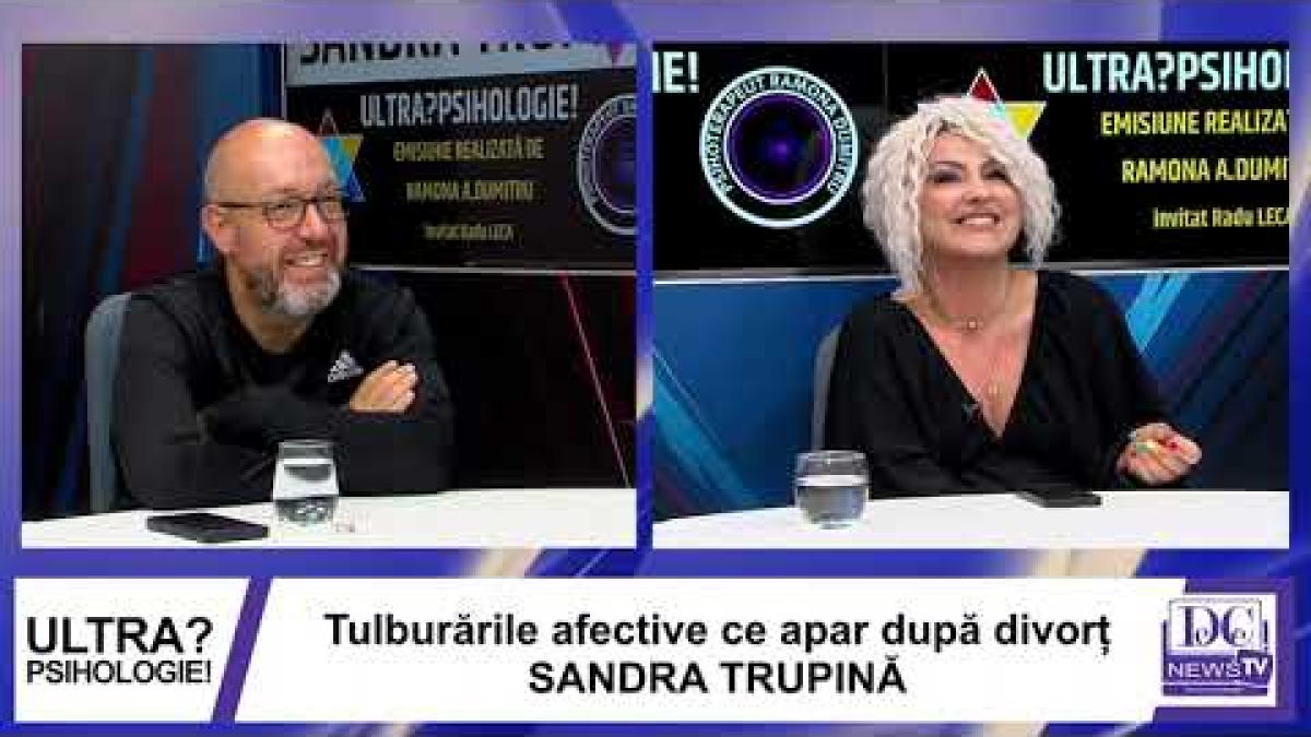 Tulburările afective care apar după divorț. Sandra Trupină, invitată la Ultrapsihologie