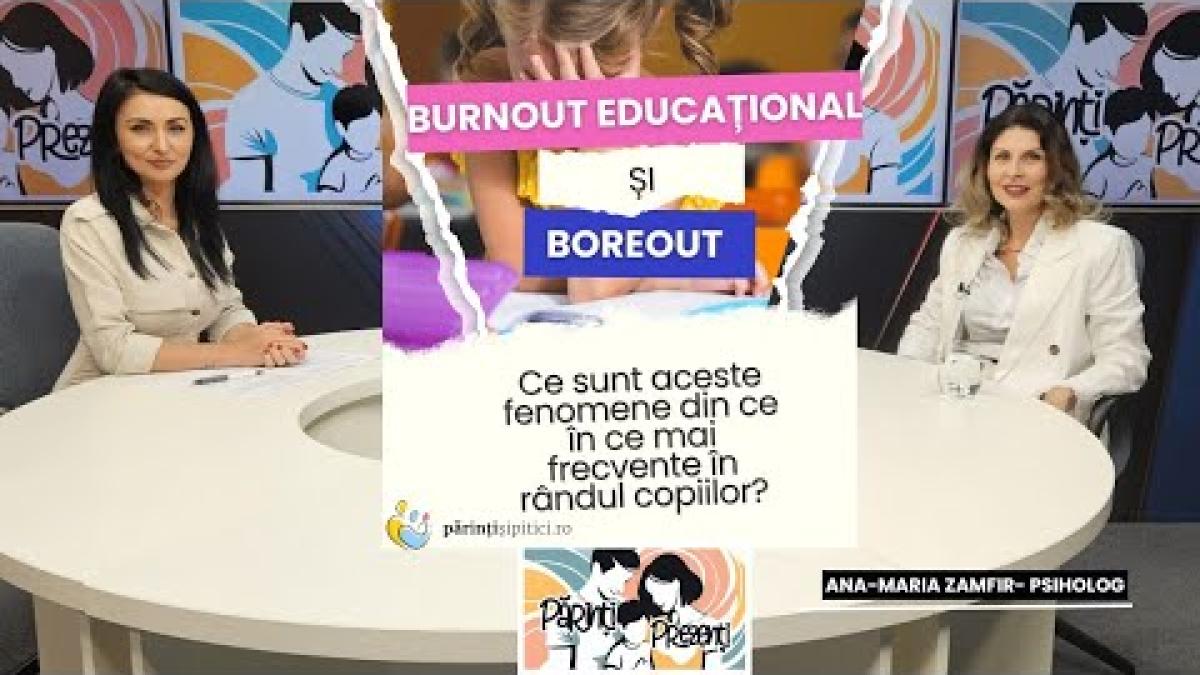 Burnout educațional și boreout, tot mai frecvente la copii. Ana-Maria Zamfir, la Părinți Prezenți