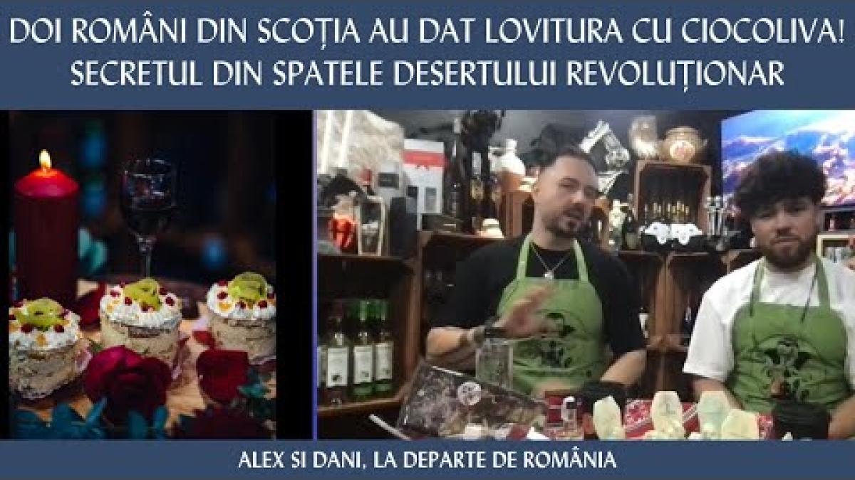 Doi români din Scoția au dat lovitura cu Ciocoliva! Alex și Dani, la Departe de România