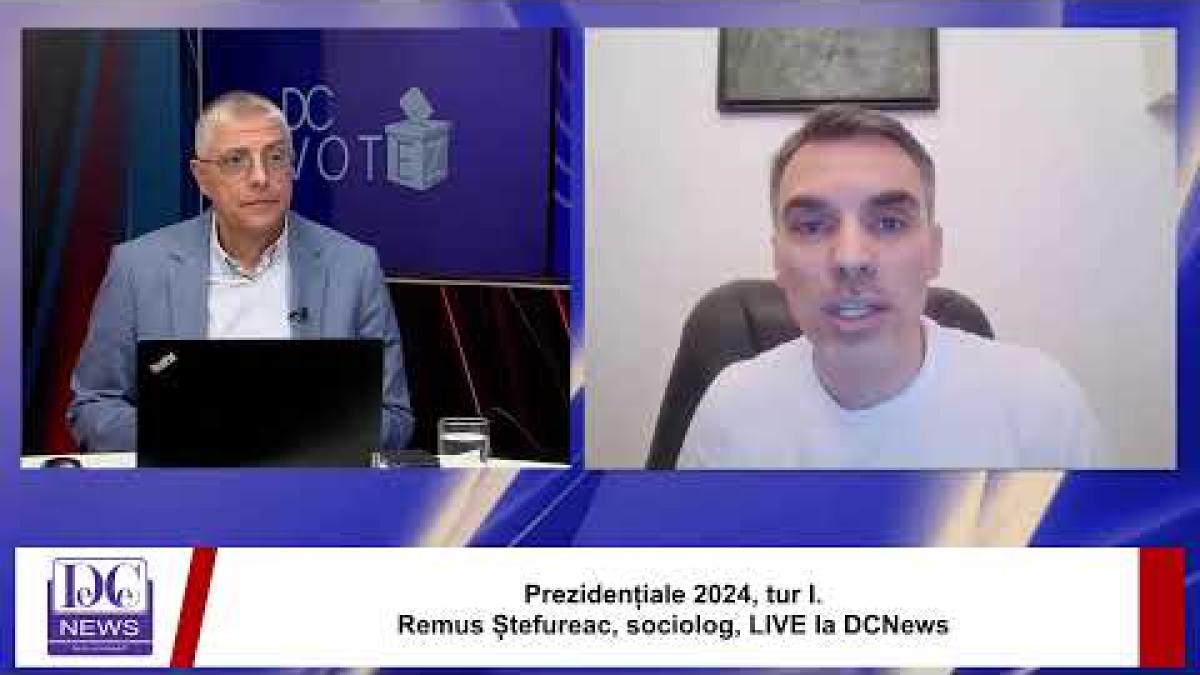 Prezidențiale 2024, tur I. Remus Ștefureac, sociolog, LIVE la DCNews