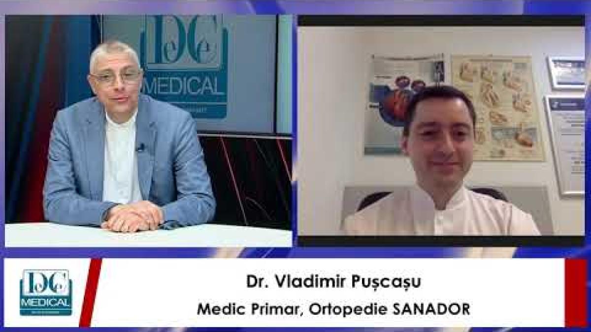 Cele mai frecvente leziuni ortopedice. Dr. Vladimir Pușcașu (SANADOR), la DC Medical și DC News