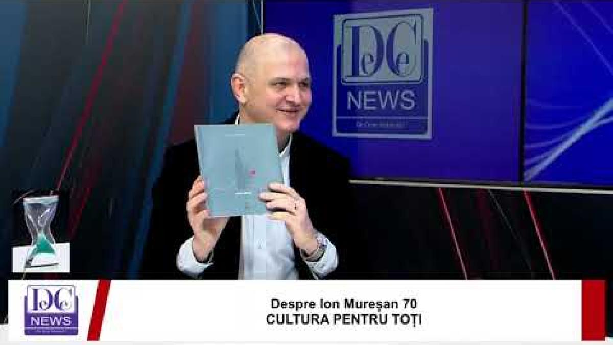 Despre Ion Mureșan 70CULTURA PENTRU TOȚI