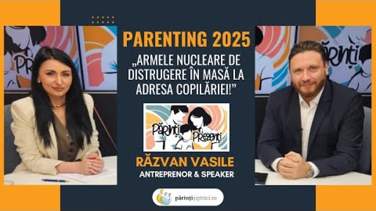 „Armele nucleare de distrugere în masă la adresa copilăriei”. Răzvan Vasile, la Părinți Prezenți