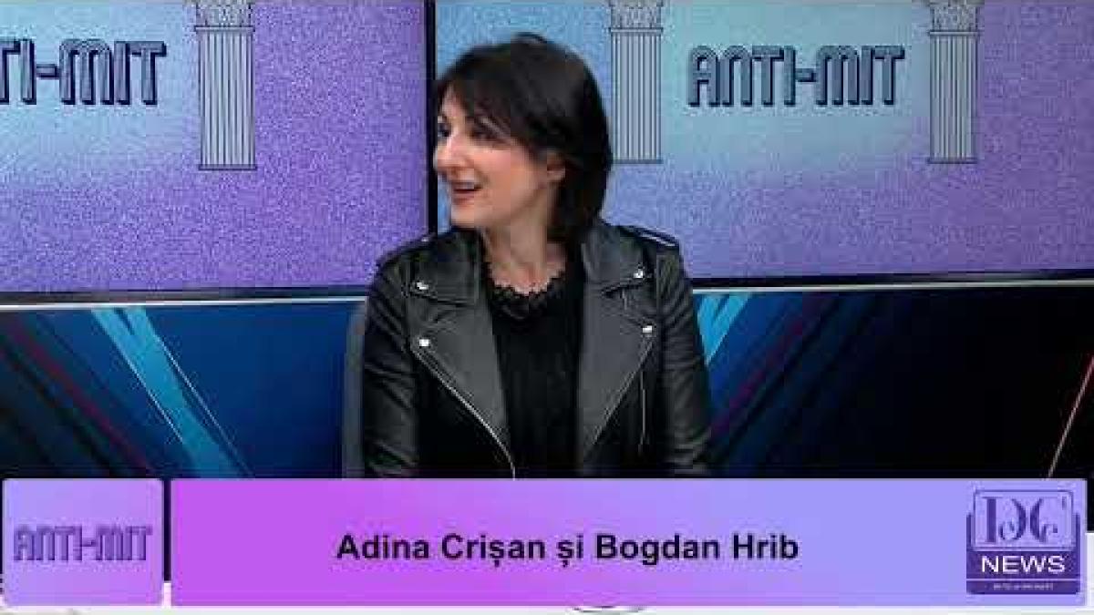 Anti Mit, cu Adina Crișan și Bogdan Hrib, la DCNews și DCNewsTV