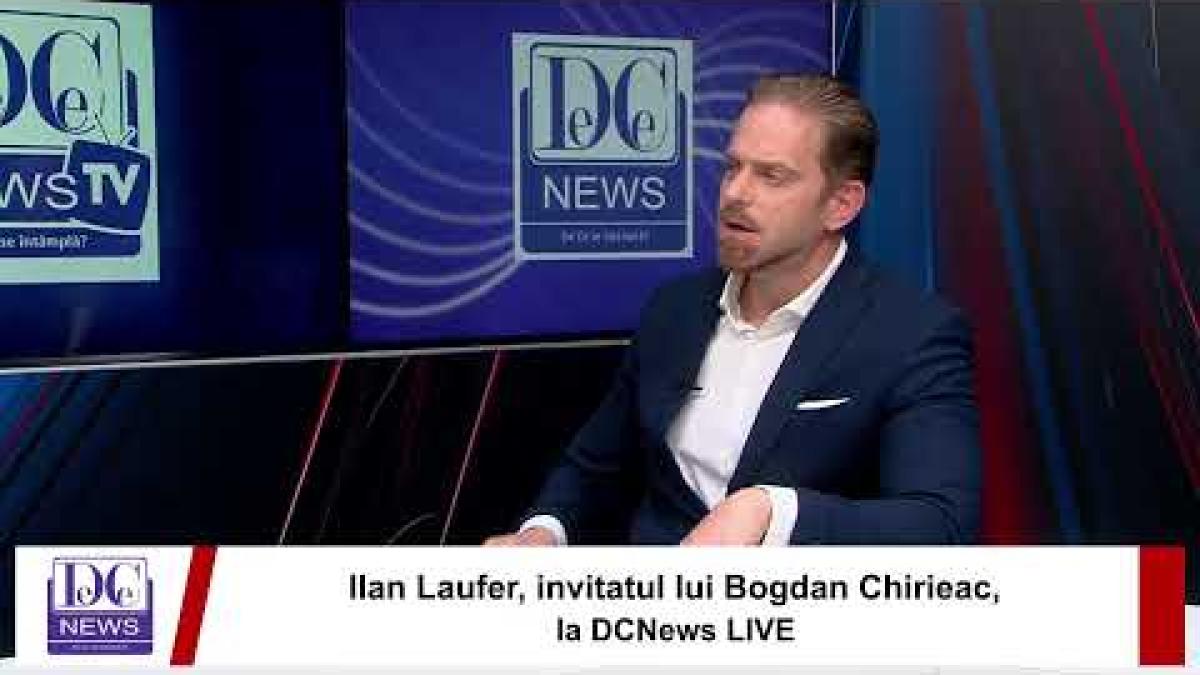 Ilan Laufer, invitatul lui Bogdan Chirieac, la DCNews LIVE