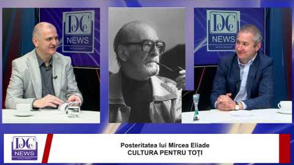 Posteritatea lui Mircea EliadeCULTURA PENTRU TOȚI