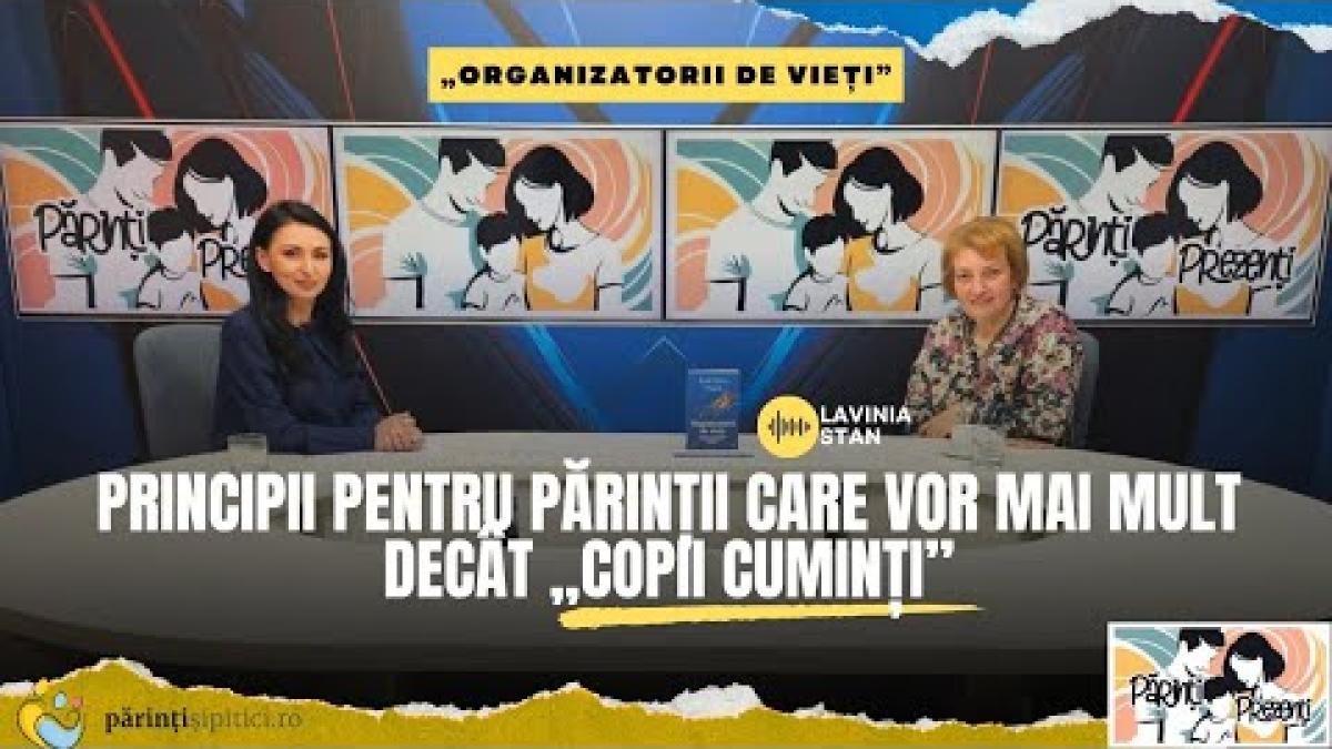 Principii pentru părinții care vor mai mult decât „copii cuminți”. Lavinia Stan, la Părinți Prezenți
