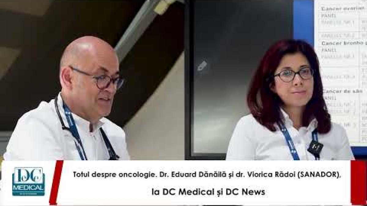 Totul despre testarea genetică în oncologie, la SANADOR, cu dr. Eduard Dănăilă și dr. Viorica Rădoi