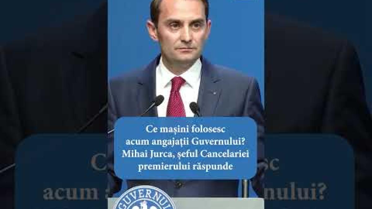 Ce mașini folosesc acum angajații Guvernului? Răspunde șeful Cancelariei prim-ministrului