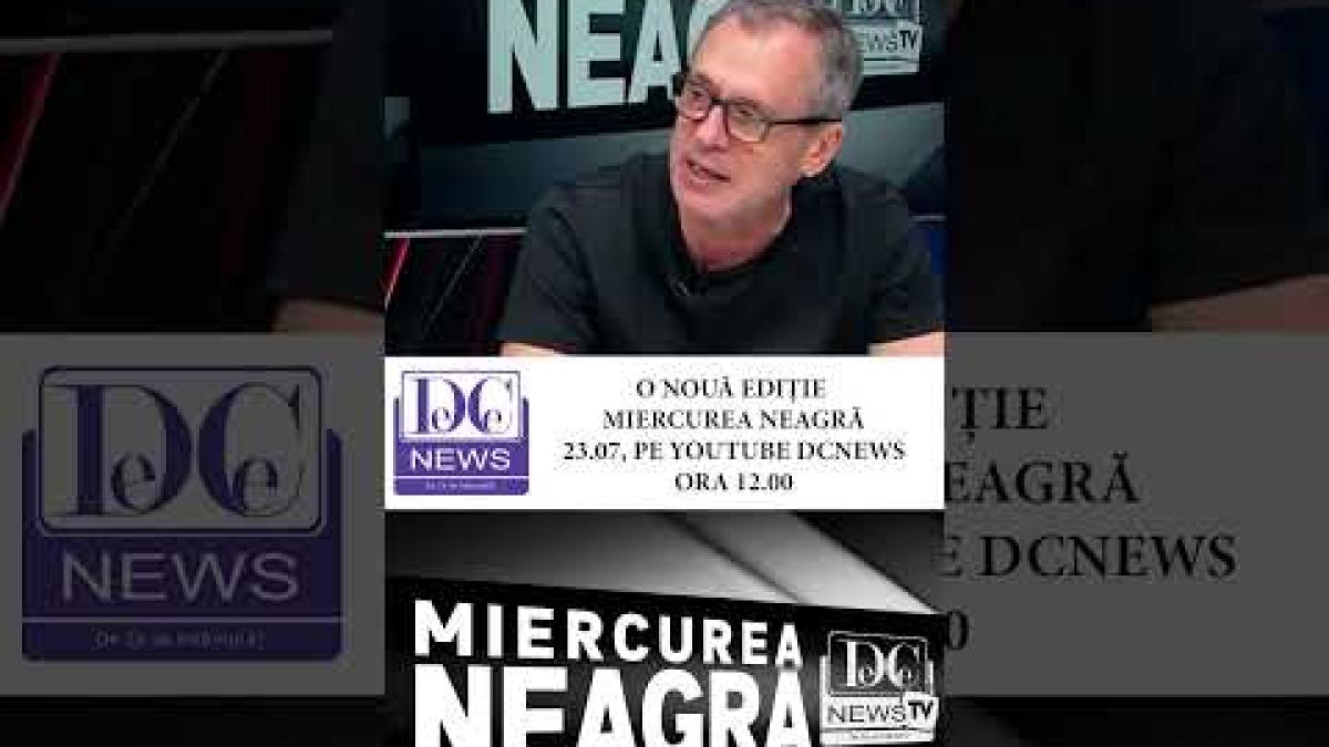 O nouă ediție Miercurea Neagră, 23 07, ora 12:00 pe YouTube DCNEWS