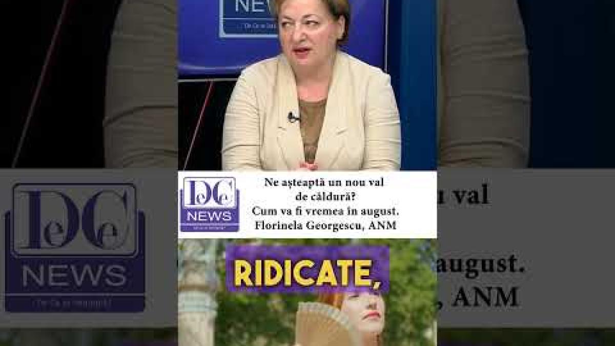 Cum va fi vremea în august? Explică Florinela Georgescu, director ANM
