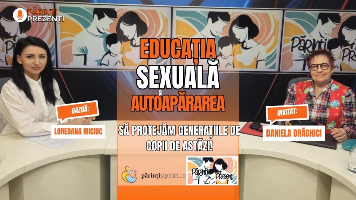 educatie sexuala si autoaparare sa protejam generatiile de azi daniela draghici la parinti prezenti